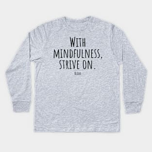 With-mindfulness,strive-on.(Budha) Kids Long Sleeve T-Shirt